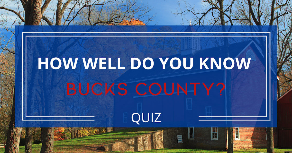 Quiz - How Well Do You Know Bucks County
